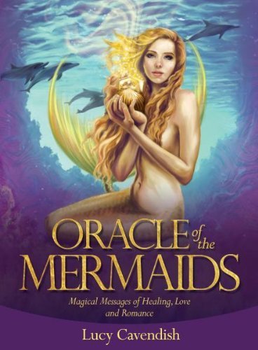 Oracle Of The Mermaids: Magical Messages of Healing, Love & Romance