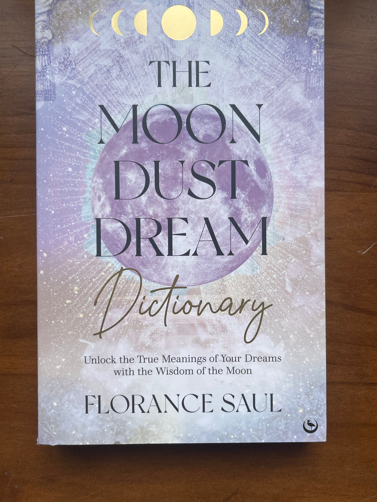 Moon Dust Dream Dictionary, The: Unlock the true meanings of your dreams with the wisdom of the moon