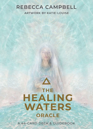 Healing Waters Oracle Author: Rebecca Campbell; Katie-Louise