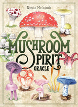 The Mushroom Spirit Oracle - Nicola McIntosh