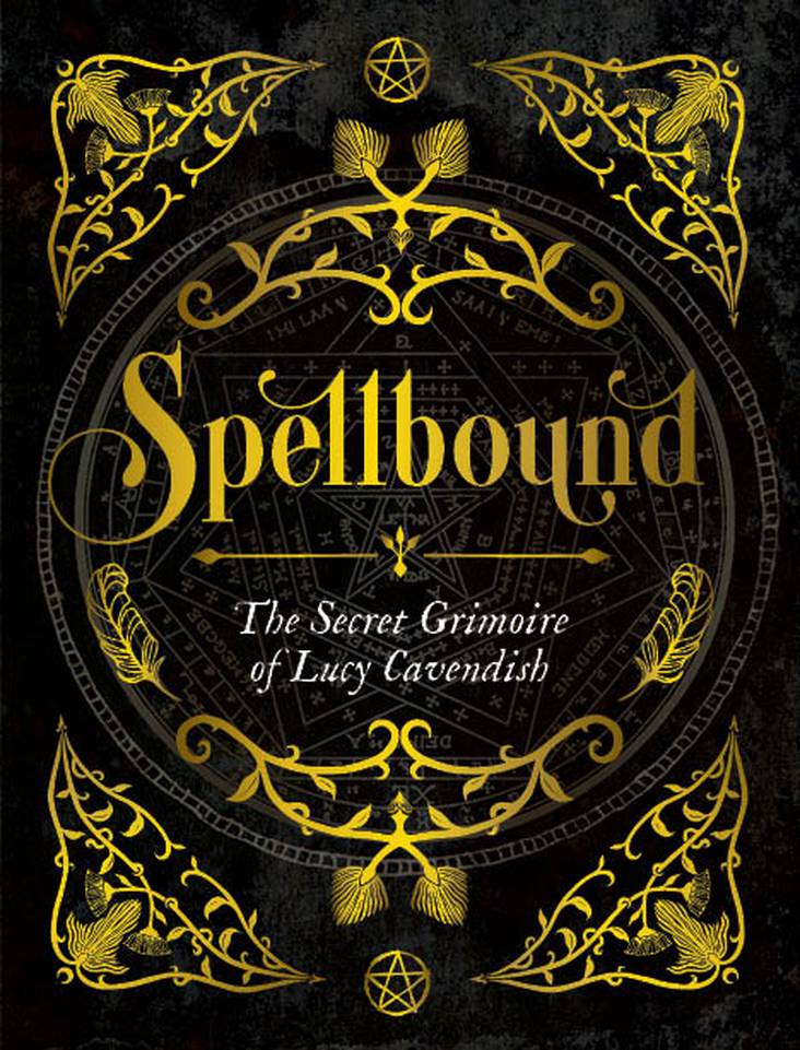 SPELLBOUND THE SECRET GRIMOIRE OF LUCY CAVENDISH