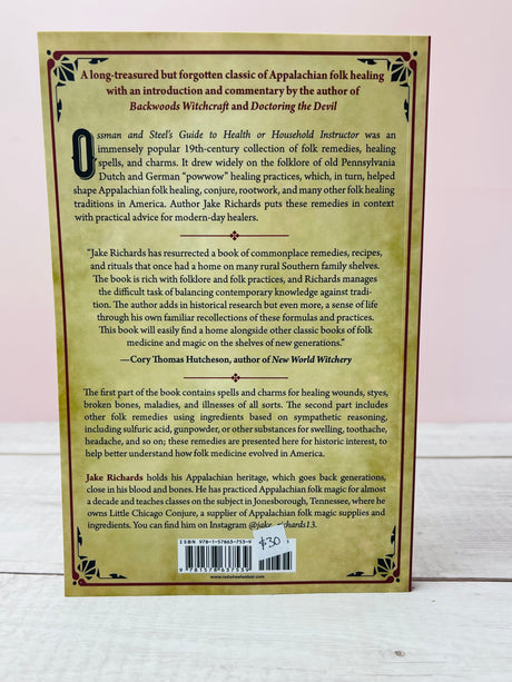 Ossman & Steel's Classic Household Guide to Appalachian Folk Healing: A Collection of Old-Time Remedies, Charms, and Spells